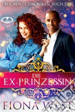 Die Ex-Prinzessin. E-book. Formato EPUB ebook