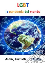 LGBT La Pandemia Del Mondo. E-book. Formato EPUB