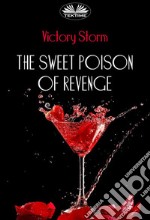 The Sweet Poison Of Revenge. E-book. Formato EPUB