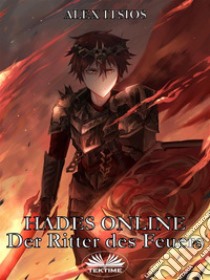 Hades Online: Der Ritter Des Feuers. E-book. Formato EPUB ebook di ALEX ITSIOS