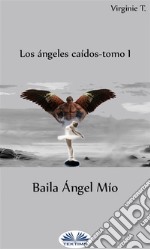 Baila Ángel Mío. E-book. Formato EPUB ebook