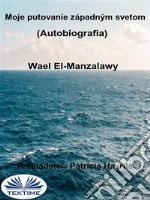 Moje Putovanie Západným Svetom (Autobiografia). E-book. Formato EPUB ebook