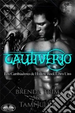 CautiverioLos Cambiadores De Hollow Rock - Libro Uno. E-book. Formato EPUB ebook