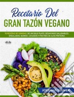 Recetario Del Gran Tazón Vegano70 Comidas Veganas De Un Plato, Desayunos Saludables, Ensaladas, Quinoa, Licuados. E-book. Formato EPUB ebook