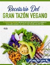 Recetario Del Gran Tazón Vegano70 Comidas Veganas De Un Plato, Desayunos Saludables, Ensaladas, Quinoa, Licuados. E-book. Formato EPUB ebook di Joseph P. Turner