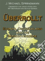 ÜberrolltEuropa, Deutschland Und Die Migrantenkrise. E-book. Formato EPUB ebook