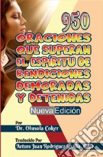 950 Oraciones Que Superan El Espíritu De Bendiciones Demoradas Y Detenidas Nueva Edición. E-book. Formato EPUB ebook