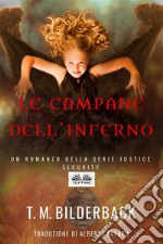 Le Campane Dell&apos;Inferno - Un Romanzo Della Serie Justice Security. E-book. Formato EPUB ebook