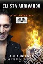 Eli Sta Arrivando - Un Racconto Breve. E-book. Formato EPUB ebook