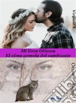 Mi Lince OttawaEl Alma Gemela Del Cambiante. E-book. Formato EPUB ebook