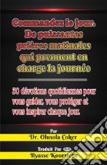 Commandez Le JourPrières Matinales Puissantes Qui Prennent En Charge La Journée: 30 Dévotions Quotidiennes. E-book. Formato EPUB ebook