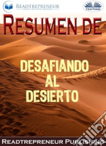 Resumen De Desafiando Al DesiertoLa Búsqueda De La Verdadera Pertenencia Y El Coraje De Estar Solo Por Brene Brown. E-book. Formato EPUB ebook di Readtrepreneur Publishing