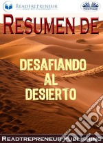 Resumen De Desafiando Al DesiertoLa Búsqueda De La Verdadera Pertenencia Y El Coraje De Estar Solo Por Brene Brown. E-book. Formato EPUB ebook