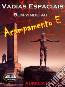 Vadias Espaciais: Bem-Vindo Ao Acampamento EUm Romance Quente & Úmido De Aurelia Hilton, Livro Romance Curto 32. E-book. Formato EPUB ebook di Aurelia Hilton