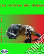 Los Colores Del Dragon. E-book. Formato EPUB ebook