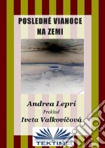 Posledné Vianoce Na Zemi. E-book. Formato EPUB ebook