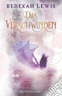 Das Verschwinden. E-book. Formato EPUB ebook di Rebekah Lewis