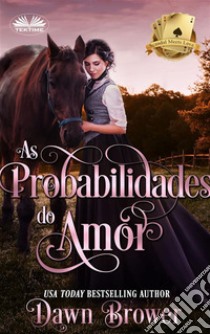 As Probabilidades Do Amor. E-book. Formato EPUB ebook di Dawn Brower