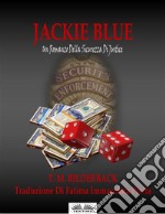 Jackie Blue - Un Romanzo Della Sicurezza Di Justice. E-book. Formato EPUB ebook