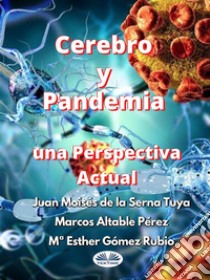 Cerebro Y Pandemia: Una Perspectiva Actual. E-book. Formato EPUB ebook di Juan Moisés De La Serna Tuya