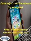 Ortadogu&apos;Daki Facebook Siyasetçileri. E-book. Formato EPUB ebook