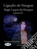 Ligação De Sangue (Ligação De Sangue - Livro 5). E-book. Formato EPUB ebook