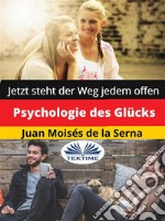 Psychologie Des GlücksJetzt Steht Der Weg Jedem Offen. E-book. Formato EPUB ebook