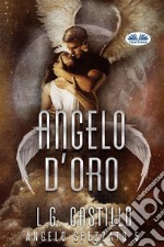 Angelo D’Oro (Angelo Spezzato #5). E-book. Formato EPUB ebook