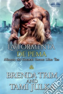 La Tormenta De PemaAlianza Del Guerrero Oscuro Libro Tres. E-book. Formato EPUB ebook di Brenda Trim