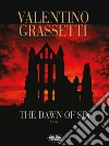 The Dawn Of Sin. E-book. Formato EPUB ebook di VALENTINO GRASSETTI