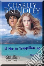 El Mar De Tranquilidad 2.0Libro Uno. E-book. Formato EPUB ebook