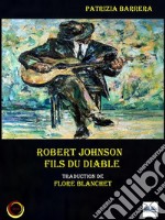 Robert Johnson Fils Du Diable. E-book. Formato EPUB ebook