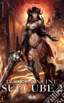 Hades Online: Succube 2. E-book. Formato EPUB ebook di ALEX ITSIOS