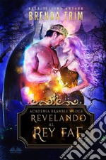 Revelando Al Rey Fae. E-book. Formato EPUB ebook