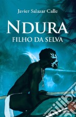 Ndura. Filho Da Selva. E-book. Formato EPUB ebook