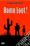 Damn Loot!. E-book. Formato EPUB ebook di Mario Micolucci