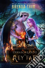 Enmascarando Al Rey Fae. E-book. Formato EPUB ebook