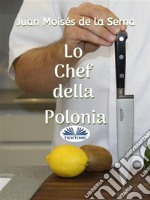 Lo Chef Della Polonia. E-book. Formato EPUB ebook