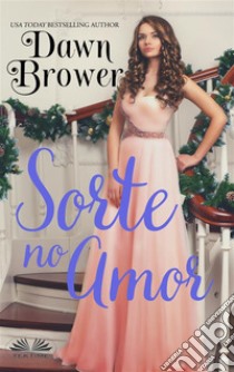 Sorte No Amor. E-book. Formato EPUB ebook di Dawn Brower