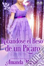 Robándole Un Beso A Un Pícaro. E-book. Formato EPUB ebook