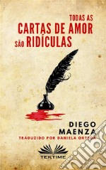 Todas As Cartas De Amor São Ridículas. E-book. Formato EPUB ebook