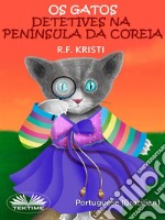 Os Gatos Detetives Na Península Da CoreiaDiário De Uma Gata Curiosa. E-book. Formato EPUB ebook