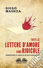 Tutte Le Lettere D&apos;Amore Sono Ridicole. E-book. Formato EPUB ebook