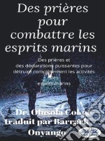 Des Prières Pour Combattre Les Esprits MarinsDes Prières Et Des Déclarations Puissantes Pour Détruire Les Activités Des Esprits Marins. E-book. Formato EPUB ebook