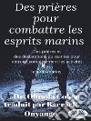 Des Prières Pour Combattre Les Esprits MarinsDes Prières Et Des Déclarations Puissantes Pour Détruire Les Activités Des Esprits Marins. E-book. Formato EPUB ebook