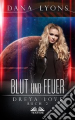 Blut Und FeuerDreya Love Buch 2. E-book. Formato EPUB