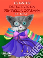 Os Gatos Detectives Na Península CoreanaDiário De Um Gato Detective. E-book. Formato EPUB ebook