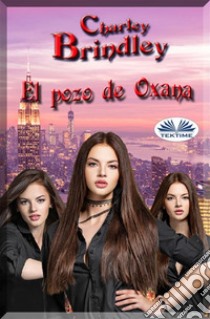 El Pozo De Oxana. E-book. Formato EPUB ebook di Charley Brindley