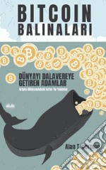 Bitcoin BalinalariDünyayi Dalavereye Getiren Adamlar (Kripto Dünyasindaki Sirlar Ve Yalanlar). E-book. Formato EPUB ebook