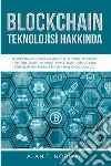 Blockchain Teknolojisi HakkindaBlockchain Cüzdani, Madencilik, Bitcoin, Ethereum... Hakkinda Nihai Baslangiç Kilavuzu. E-book. Formato EPUB ebook di Alan T. Norman